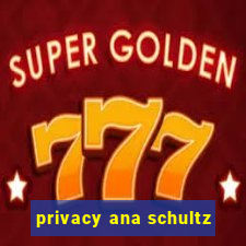 privacy ana schultz